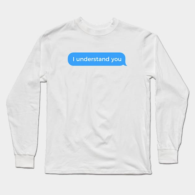 I understand you Long Sleeve T-Shirt by SeverV